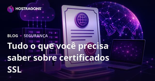 Tudo o que você precisa saber sobre certificados SSL