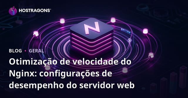 Otimização de velocidade do Nginx: configurações de desempenho do servidor web