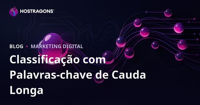 Como Obter Classificações Elevadas com Palavras-Chave de Cauda Longa