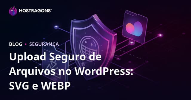 Permitindo Upload Seguro de Arquivos em Seu Site WordPress (SVG, WEBP)
