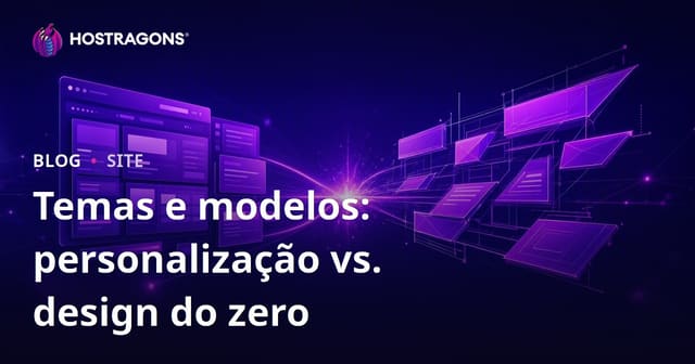Temas e modelos: personalização vs. design do zero
