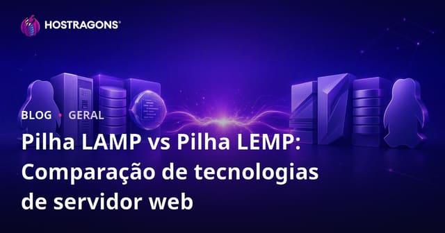Comparação entre as Pilhas LAMP e LEMP: Tecnologias de Servidor Web