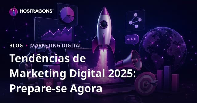 Tendências de Marketing Digital em 2025: Prepare-se Agora