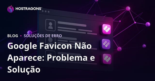 Problemas de Favicon que Não Aparecem nos Resultados de Pesquisa do Google e Como Resolucioná-los