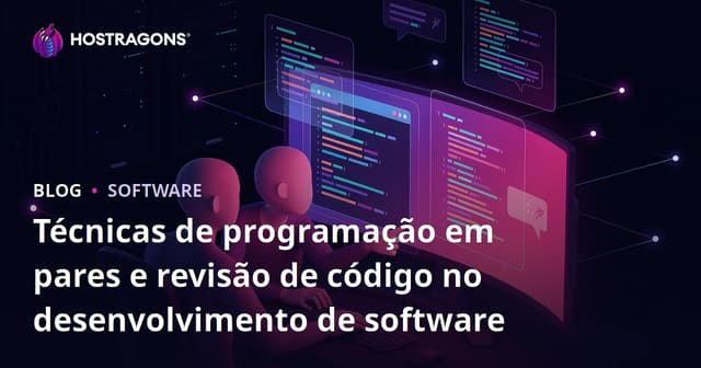 Técnicas de programação em pares e revisão de código no desenvolvimento de software