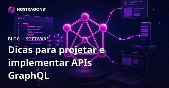 Dicas para projetar e implementar APIs GraphQL