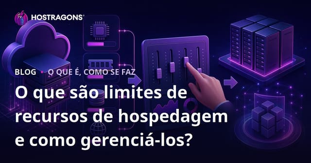 O que são os Limites de Recursos de Hospedagem e Como Gerenciá-los?