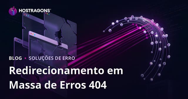 Como Redirecionar Erros de Página Não Encontrada (404 Not Found) em Massa para Melhor SEO