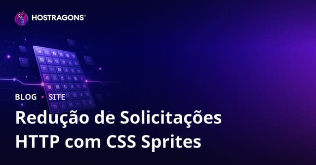 Como reduzir requisições HTTP com CSS Sprites e acelerar seu site