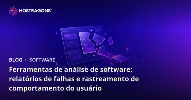 Ferramentas de análise de software: relatórios de falhas e rastreamento de comportamento do usuário