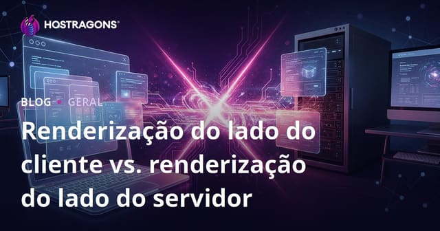 Renderização do lado do cliente vs. renderização do lado do servidor