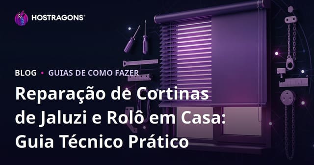 Reparação de Cortinas de Jaluzi e Rolô em Casa: Guia Técnico Prático