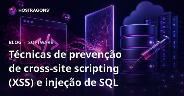 Técnicas de prevenção de cross-site scripting (XSS) e injeção de SQL