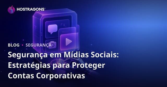 Segurança em Mídias Sociais: Estratégias para Proteger Contas Corporativas