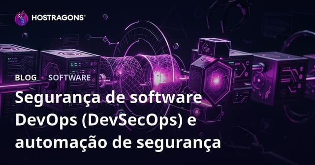 Segurança de Software DevOps (DevSecOps) e Automação de Segurança