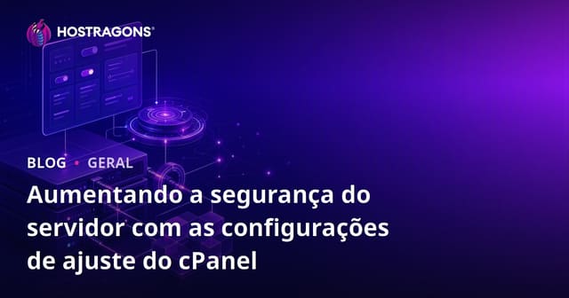 Aumentando a segurança do servidor com as configurações de ajuste do cPanel