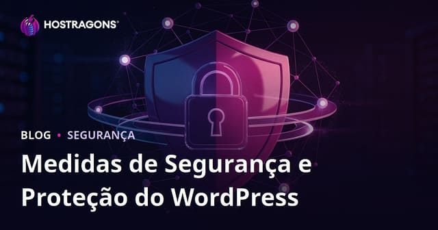 Segurança WordPress: medidas para proteger seu site contra hackers