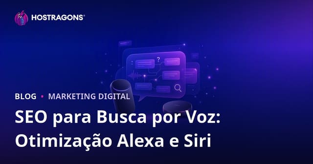 SEO de Busca por Voz: Otimização de Perguntas e Respostas Focada no Amazon Alexa e Apple Siri