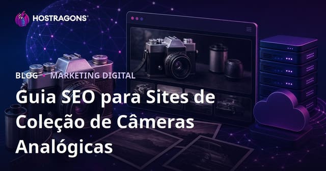 SEO para Sites de Coleção de Câmeras Antigas e Fotografia Analógica