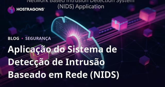 Aplicação do Sistema de Detecção de Intrusão Baseado em Rede (NIDS)