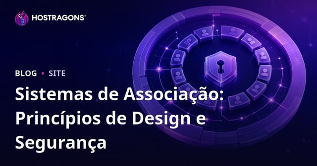 Sistemas de Associação: Princípios de Design e Segurança
