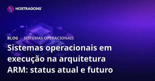 Sistemas operacionais em execução na arquitetura ARM: status atual e futuro