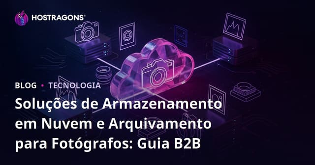 Soluções de Armazenamento em Nuvem e Arquivamento para Fotógrafos: Guia B2B