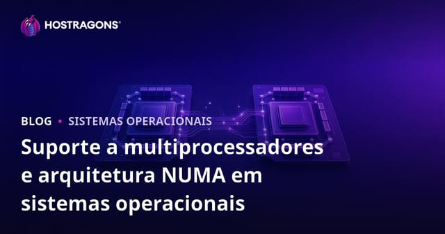 Suporte a multiprocessadores e arquitetura NUMA em sistemas operacionais