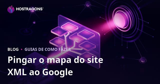 Técnicas para Forçar o Rastreamento do Sitemap XML do Seu Site pelo Google