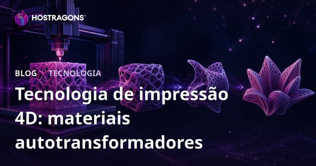 Tecnologia de impressão 4D: materiais autotransformadores