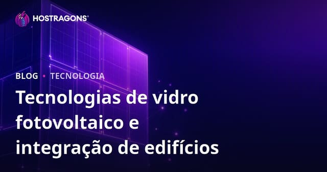 Tecnologias de vidro fotovoltaico e integração de edifícios