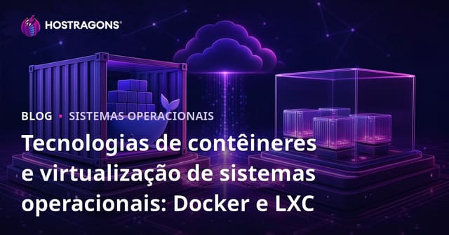 Tecnologias de Contêineres e Virtualização de Sistemas Operacionais: Docker e LXC