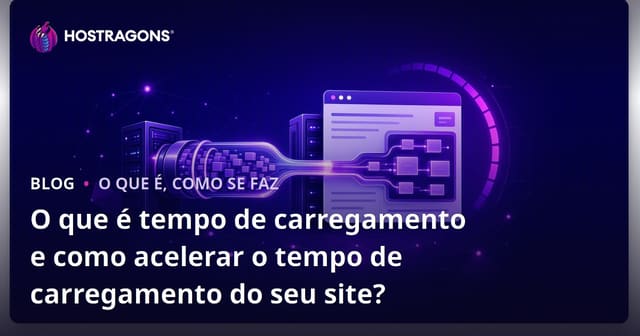 O que é tempo de carregamento e como acelerar o tempo de carregamento do seu site?