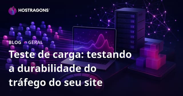 Teste de Carga: Avaliando a Resistência do Tráfego do Seu Site