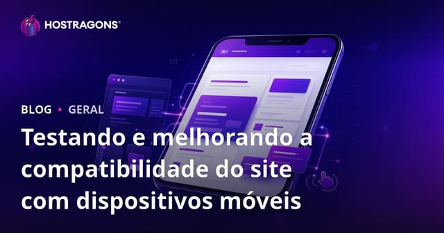 Testando e Melhorando a Compatibilidade Móvel do Seu Site