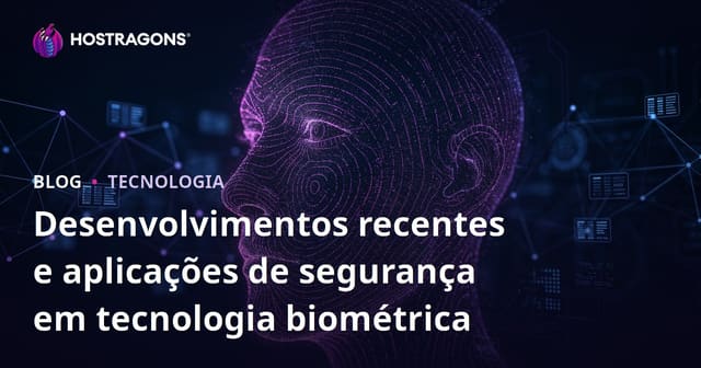 Desenvolvimentos recentes e aplicações de segurança em tecnologia biométrica
