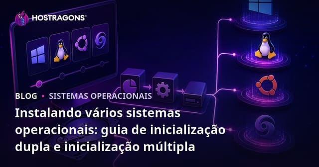 Instalando vários sistemas operacionais: guia de inicialização dupla e inicialização múltipla