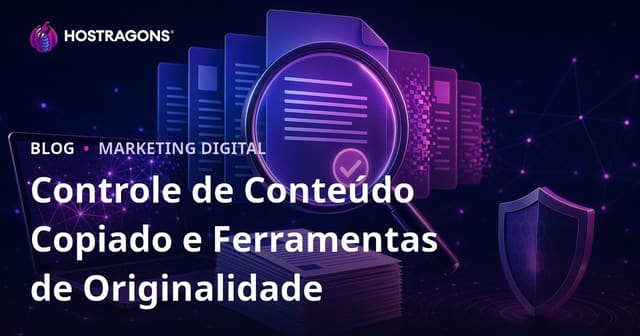 Verificação de Conteúdo Duplicado: Ferramentas para Testar Plágio e Originalidade