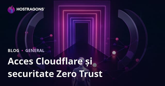 Acces Cloudflare și securitate Zero Trust