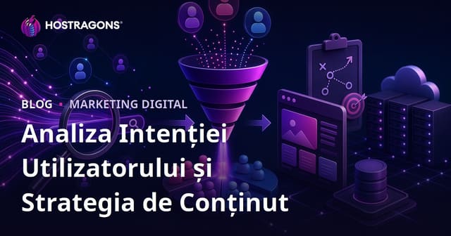 Analiza Intenției de Căutare (Search Intent) și Stabilirea Strategiei de Conținut