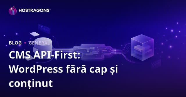 API-First CMS: Headless WordPress și Contentful