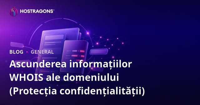 Protecția Confidențialității WHOIS pentru Domenii