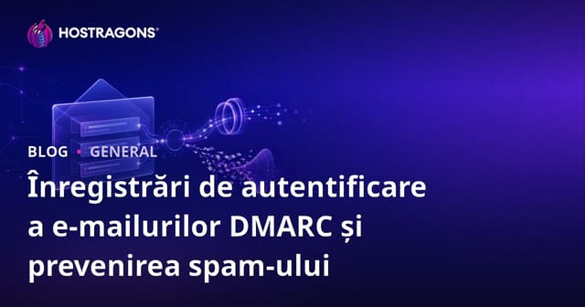 Înregistrări de autentificare a e-mailurilor DMARC și prevenirea spam-ului