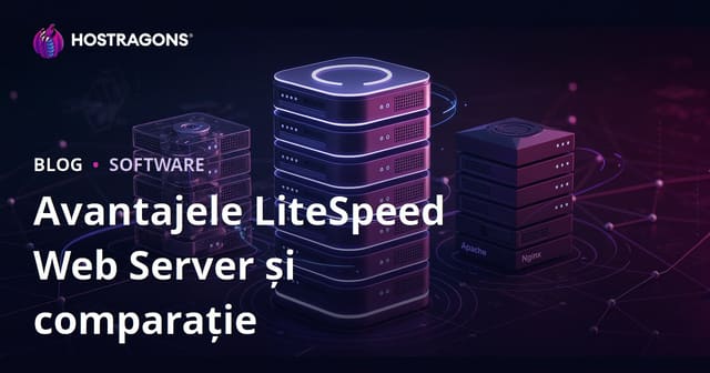 Avantajele LiteSpeed Web Server (LSWS) și Compararea cu Apache/Nginx