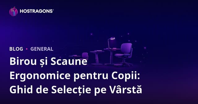 Birou și Scaune Ergonomice pentru Copii: Ghid de Selecție pe Vârstă