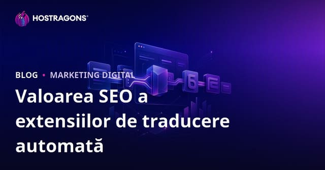 Care este valoarea SEO a extensiilor de traducere automată Google? Este necesară traducerea manuală?
