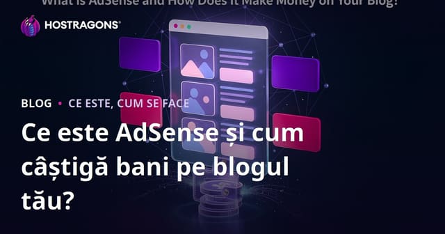 Ce este AdSense și cum câștigă bani pe blogul tău?