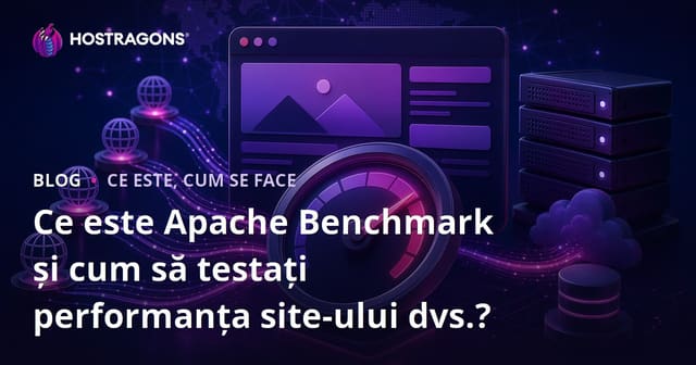 Ce este Apache Benchmark și Cum se Efectuează Testul de Performanță al Site-ului Tău?