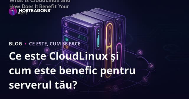Ce este CloudLinux și cum este benefic pentru serverul tău?