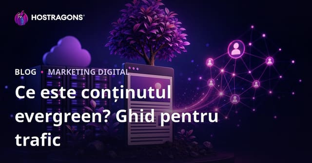 Ce Este Conținutul Evergreen? Cum Să Scrii Articole Care Aduc Trafic Ani de Zile